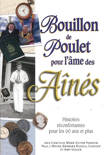 9782890923003: Bouillon de Poulet pour l'me des Ans : Histoires rconfortantes pour les 60 ans et plus