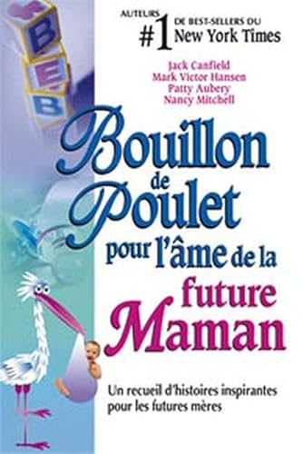Beispielbild fr Bouillon de poulet pour l'me de la future maman zum Verkauf von Chapitre.com : livres et presse ancienne