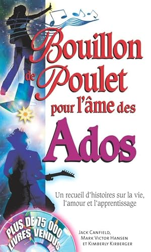 Stock image for Bouillon de poulet pour l'me des ados : Un recueil d'histoires sur la vie, l'amour et l'apprentissage for sale by Revaluation Books