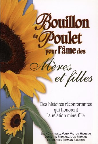 Beispielbild fr Bouillon De Poulet Pour L'me Des Mres Et Filles : Des Histoires Rconfortantes Qui Honorent La Rel zum Verkauf von RECYCLIVRE