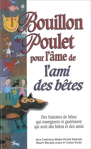 Imagen de archivo de Bouillon de poulet pour l'me de l'ami des btes a la venta por Revaluation Books