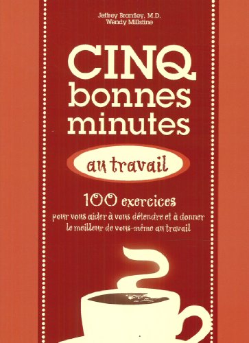 Beispielbild fr Cinq Bonnes Minutes Au Travail : 100 Exercices Pour Vous Aider  Vous Dtendre et  Donner le Meilleur de Vous-Mme Au Travail zum Verkauf von Better World Books