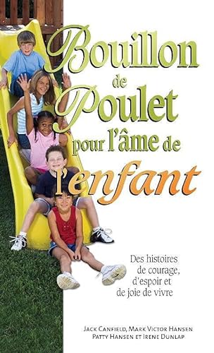 Beispielbild fr Bouillon de poulet pour l'me de l'enfant zum Verkauf von Revaluation Books