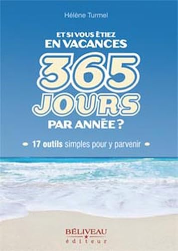 Beispielbild fr Et si vous tiez en vacances 365 jours par anne ? zum Verkauf von medimops