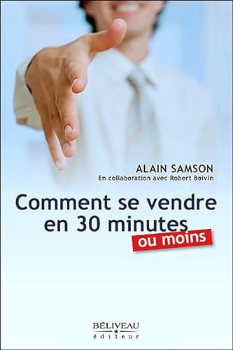 Beispielbild fr Comment se vendre en 30 minutes ou moins zum Verkauf von Chapitre.com : livres et presse ancienne
