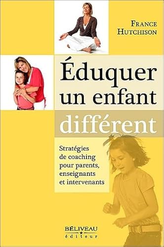 Stock image for duquer un Enfant Diffrent : Stratgies de Coaching Pour Parents, Enseignants et Intervenants for sale by Better World Books