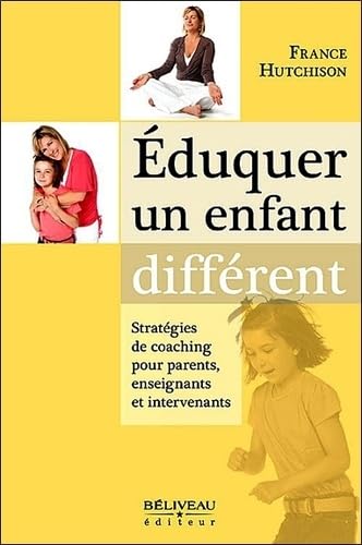 Stock image for duquer un Enfant Diffrent : Stratgies de Coaching Pour Parents, Enseignants et Intervenants for sale by Better World Books