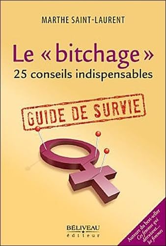 Beispielbild fr Le "Bitchage" - 25 conseils indispensables - Guide de survie zum Verkauf von medimops