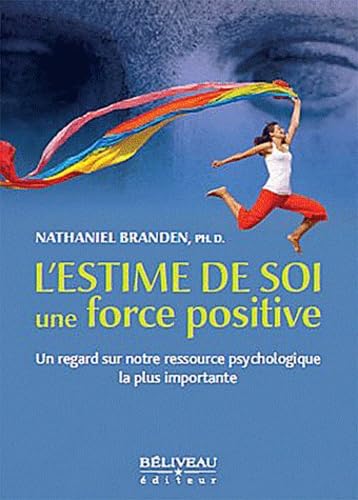 9782890924703: L'estime de soi, une force positive: Un regard sur notre ressource psychologique la plus importante