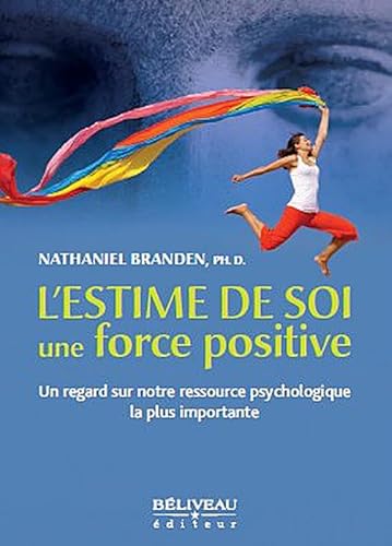 9782890924703: L'estime de soi, une force positive: Un regard sur notre ressource psychologique la plus importante