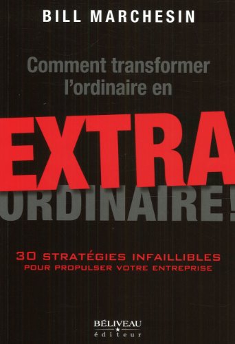 9782890925007: Comment transformer l'ordinaire en extraordinaire !