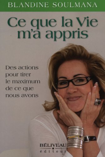 Beispielbild fr Ce Que la Vie M'a Appris - Actions pour Tirer le Max de Ce Que Nous Avons zum Verkauf von GF Books, Inc.