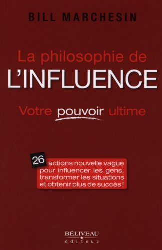 Beispielbild fr La philosophie de l'influence - Votre pouvoir ultime zum Verkauf von Gallix