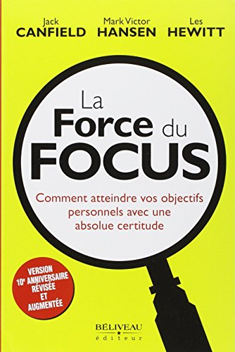 Imagen de archivo de La Force Du Focus : Comment Atteindre Vos Objectifs Personnels Avec Une Absolue Certitude a la venta por RECYCLIVRE