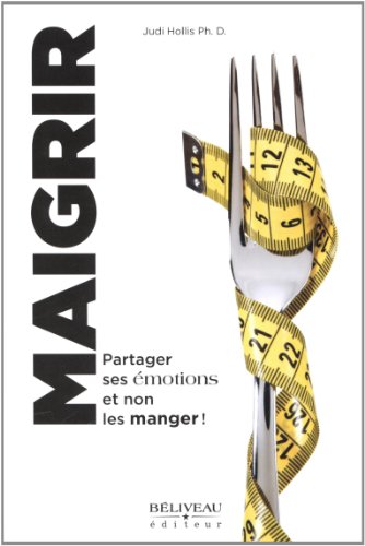Stock image for Maigrir - Partager ses motions et non les manger ! for sale by Better World Books Ltd