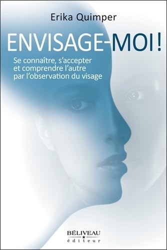 9782890926479: Envisage-moi ! Se connatre, s'accepter et comprendre l'autre par l'observation du visage