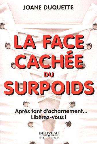Beispielbild fr La face cache du surpoids - Aprs tant d'acharnement. Librez-vous ! zum Verkauf von Ammareal