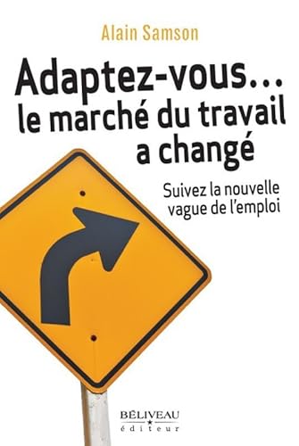 Beispielbild fr Adaptez-vous. le march du travail a chang - Suivez la nouvelle vague de l'emploi zum Verkauf von Ammareal