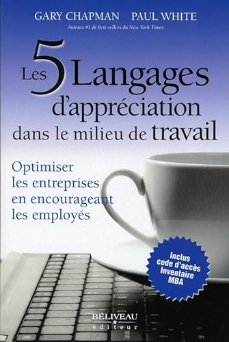 Stock image for Les 5 langages d'appreciation dans le milieu de travail - Optimiser les entreprises en encourageant les employes. for sale by Books+