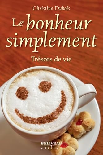 Beispielbild fr Le bonheur simplement - Trsors de vie zum Verkauf von Gallix