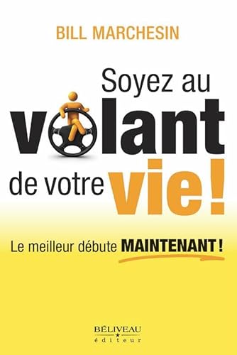 9782890926974: Soyez au volant de votre vie ! Le meilleur dbute maintenant !