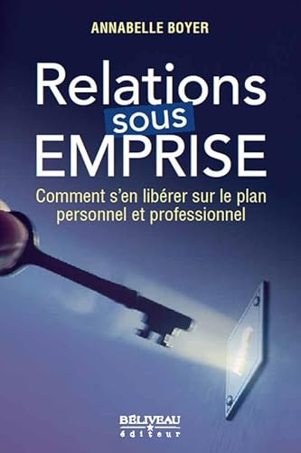 Beispielbild fr Relations sous emprise - Comment s'en librer sur le plan personnel et professionnel zum Verkauf von medimops