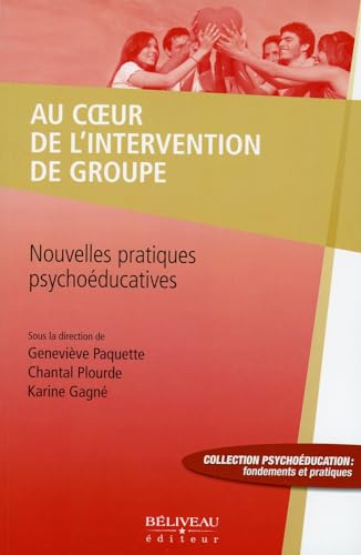 9782890927322: Au coeur de l'intervention de groupe - Nouvelles pratiques psychoducatives