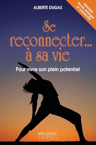 9782890927506: Se reconnecter...  sa vie: Pour vivre son plein potentiel