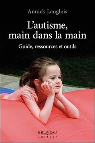 Beispielbild fr L'autisme, main dans la main - Guide, ressources et outils zum Verkauf von LIBRAIRIE DES 3 ABERS