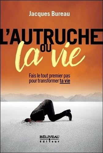 Beispielbild fr L'autruche ou la vie - Fais le tout premier pas pour transformer ta vie zum Verkauf von Ammareal