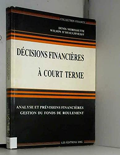 Stock image for Decisions Financieres a Court Terme : Analyse et Previsions Financieres, Gestion du Fonds de Roulement for sale by Better World Books