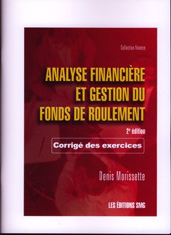 Beispielbild fr Analyse Financiere et Gestion du Fonds de Roulement Corrige des Exercices Coll Finance 2 ed zum Verkauf von GF Books, Inc.