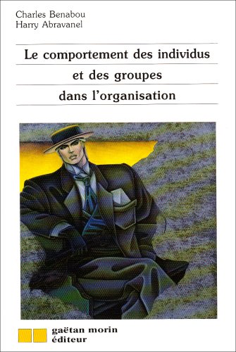 Le comportement des individus et des groupes dans l'organisation