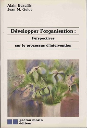 Imagen de archivo de Dvelopper l'organisation : perspectives sur le processus d'interventions a la venta por Librairie Le Nord