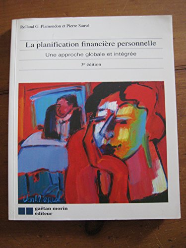 Stock image for La Planification financire personnelle, une approche globale et intgre for sale by Alplaus Books