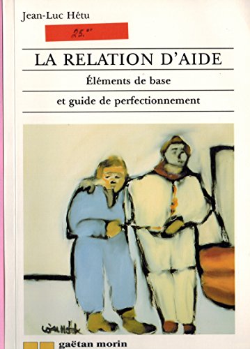 Stock image for La relation d'aide: lments de base et guide de perfectionnement for sale by Better World Books Ltd