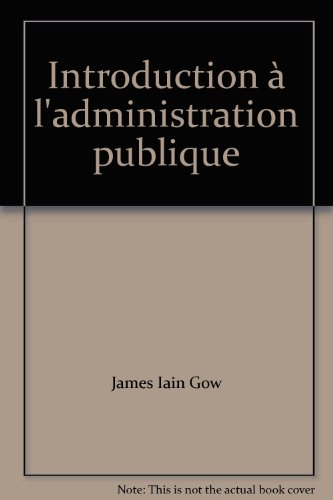 Stock image for Introduciton a l'Administration Publique : Une Approche Politique for sale by Better World Books