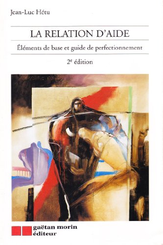 Stock image for Relation d'Aide : Elements de Base et Guide de Perfectionnement for sale by Better World Books