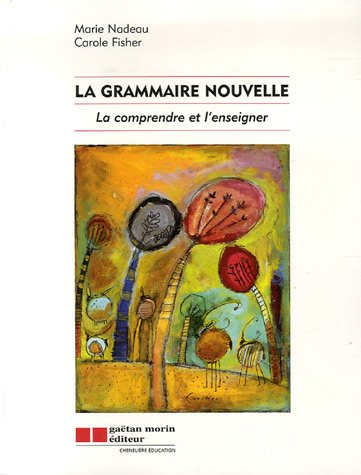 Beispielbild fr La grammaire nouvelle : La comprendre et l'enseigner zum Verkauf von medimops