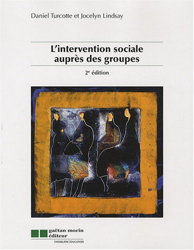 Stock image for l'intervention sociale aupres des groupes (2ed) (GATAN MORIN DITEUR (QUEBEC)) for sale by Irish Booksellers