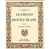 Stock image for Le grand silence blanc, illustr par Clarence Gagnon L.-F. Rouquette for sale by Librairie LOVE