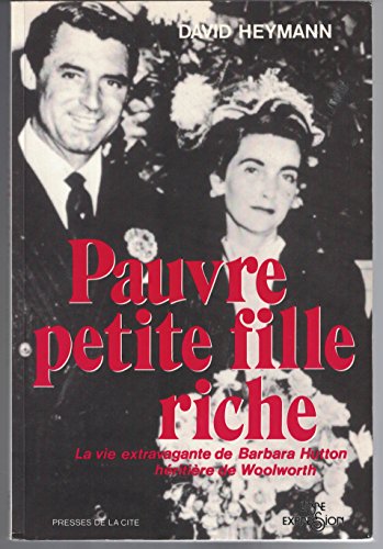 Pauvre petite fille riche - La vie extravagante de Barbara Hutton héritière de Woolworth