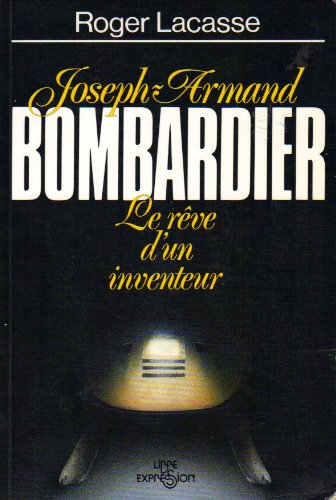 Beispielbild fr Joseph-Armand Bombardier: Le re?ve d'un inventeur (French Edition) zum Verkauf von BMV Bookstores