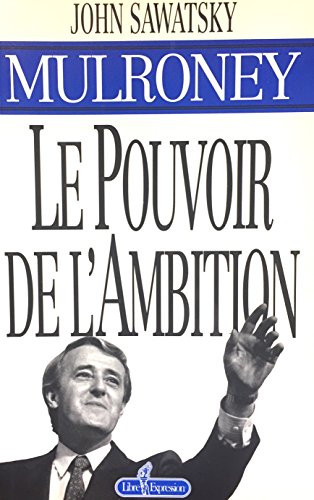 9782891115063: Mulroney le pouvoir de l'ambi