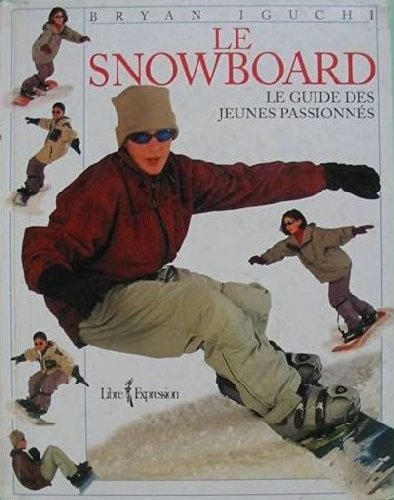 Stock image for Le Snowboard: Le Guide Des Jeunes Passionnes for sale by Bay Used Books