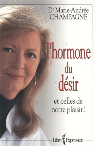 Beispielbild fr L'hormone du dsir et celles de notre plaisir zum Verkauf von Librairie Le Nord