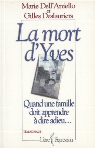 Imagen de archivo de Mort d'Yves : Quand une Famille Doit Apprendre a Dire Adieu a la venta por Better World Books