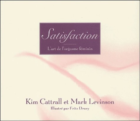 Imagen de archivo de Satisfaction. L'art de l'orgasme a la venta por medimops