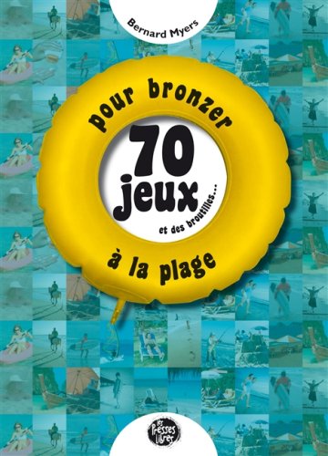 Beispielbild fr 70 Jeux et des Broutilles Pour Bronzer  la Plage zum Verkauf von Better World Books