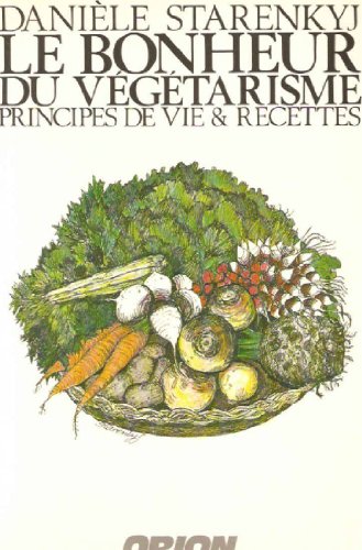 Beispielbild fr Le Bonheur Du Vegetarisme Principes De V zum Verkauf von Better World Books